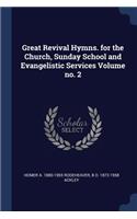 Great Revival Hymns. for the Church, Sunday School and Evangelistic Services Volume no. 2