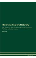 Reversing Purpura Naturally The Raw Vegan Plant-Based Detoxification & Regeneration Workbook for Healing Patients. Volume 2