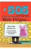 505 Unbelievably Stupid Webpages