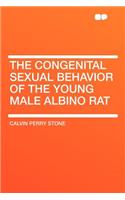The Congenital Sexual Behavior of the Young Male Albino Rat