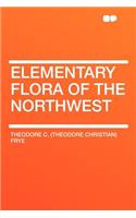 Elementary Flora of the Northwest