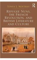 Refugee Nuns, the French Revolution, and British Literature and Culture