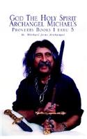 God the Holy Spirit Archangel Michael's Proverbs Books 1 Thru 5