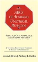 Hardin's ABCs of Avoiding Unethical Behavior: Simple But Critical Advice for Leaders in Any Profession