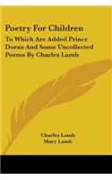 Poetry For Children: To Which Are Added Prince Dorus And Some Uncollected Poems By Charles Lamb(English)