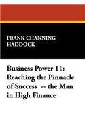 Business Power 11: Reaching the Pinnacle of Success -- the Man in High Finance