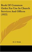 Book Of Common Order For Use In Church Services And Offices (1922)