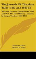 Journals Of Theodore Talbot 1843 And 1849-52: With The Fremont Expedition Of 1843 And With The First Military Company In Oregon Territory 1849-1852