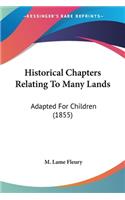 Historical Chapters Relating To Many Lands