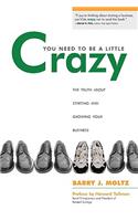You Need To Be a Little Crazy