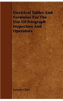 Electrical Tables And Formulae For The Use Of Telegraph Inspectors And Operators