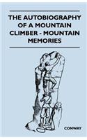 The Autobiography of a Mountain Climber - Mountain Memories