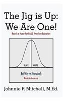 The Jig Is Up: We Are One!: Race Is a Hoax That Fails American Education(English)