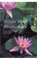Blissful Mind, Blissful Body: Think Yourself Happier and Healthier(English)