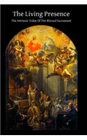 The Living Presence The Intrinsic Value Of The Blessed Sacrament