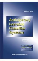 Anticipatory Learning Classifier Systems