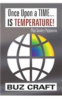 Once Upon a Time... Is Temperature!: Plus Sundry Potpourris: (English)