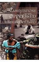 Lamentations of the Oppressed and Underprivileged