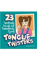 Twenty-Three Terrifically Tough and Tremendously Tying Tongue Twisters