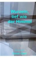 Wurzeln, tief wie der Himmel: (German)