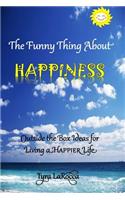 The Funny Thing About Happiness: Outside the Box Ideas for Living a Happier Life(English)