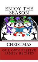 Enjoy the Season CHRISTMAS Our Own Festive Family Recipes: Blank Cookbook Formatted for Your Menu Choices DARK RED COVER