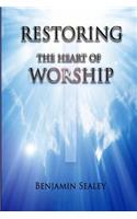 Restoring The Heart of Worship