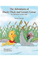 The Adventures of Ducky Duck and Goosey Goose: An Adventure on the Lake