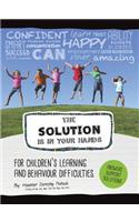 The Solution is in Your Hands: A Guide for Children's Learning and Behavior Difficulties