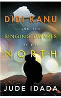 Didi Kanu and the Singing Dwarfs of the North
