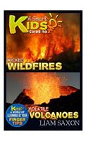 A Smart Kids Guide to Wicked Wildfires and Volatile Volcanoes: A World of Learning at Your Fingertips