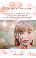 Différent et Heureux !: Hypersensibles, Neurodroitiers, Zèbres... 40 étapes pour trouver la paix et laisser son plein potentiel s'exprimer !(French)