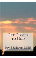 Get Closer to God