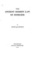 The Ancient Hebrew Law of Homicide