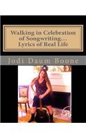 Walking in Celebration of Songwriting...Lyrics of Real Life