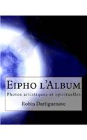 Eipho L'Album: Photos Artistiques Et Spirituelles