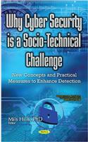 Why Cyber Security is a Socio-Technical Challenge