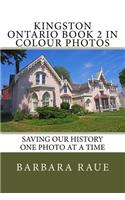 Kingston Ontario Book 2 in Colour Photos: Saving Our History One Photo at a Time