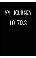 My Journey to 70.3: Blank Lined Journal