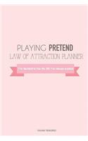 Playing Pretend Law of Attraction Planner: I've Decided to Live the Life I've Always Wanted (Pink)