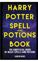 Harry Potter Spell and Potions Book: The Unofficial Book of Magic Spells and Potions