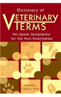 Dictionary of Veterinary Terms: Vet-Speak Deciphered for the Non-Veterinarian