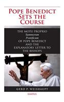Pope Benedict Set the Course: The Motu Proprio Summorum Pontificum of Pope Benedict XVI and the Explanatory Letter to the Bishops