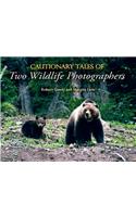 Cautionary Tales of Two Wildlife Photographers