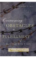 Overcoming Obstacles to Fulfillment of Divine Destiny