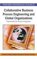 Collaborative Business Process Engineering and Global Organizations: Frameworks for Service Integration