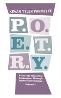 P.O.E.T.R.Y. Privately Objective Evaluation Through Rhetorical Yearnings Volume 1