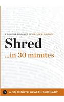 Shred in 30 Minutes - The Expert Guide to Ian K. Smith's Critically Acclaimed Book (30 Minute Health Series)