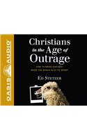 Christians in the Age of Outrage (Library Edition): How to Bring Our Best When the World Is at Its Worst