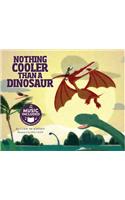 Nothing Cooler Than a Dinosaur